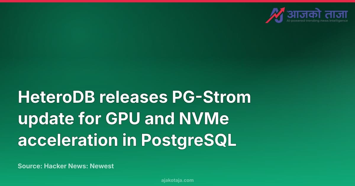 HeteroDB releases PG-Strom update for GPU and NVMe acceleration in PostgreSQL
