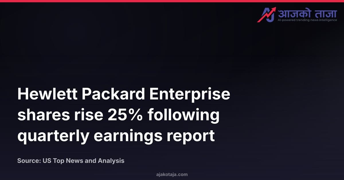 Hewlett Packard Enterprise shares rise 25% following quarterly earnings report