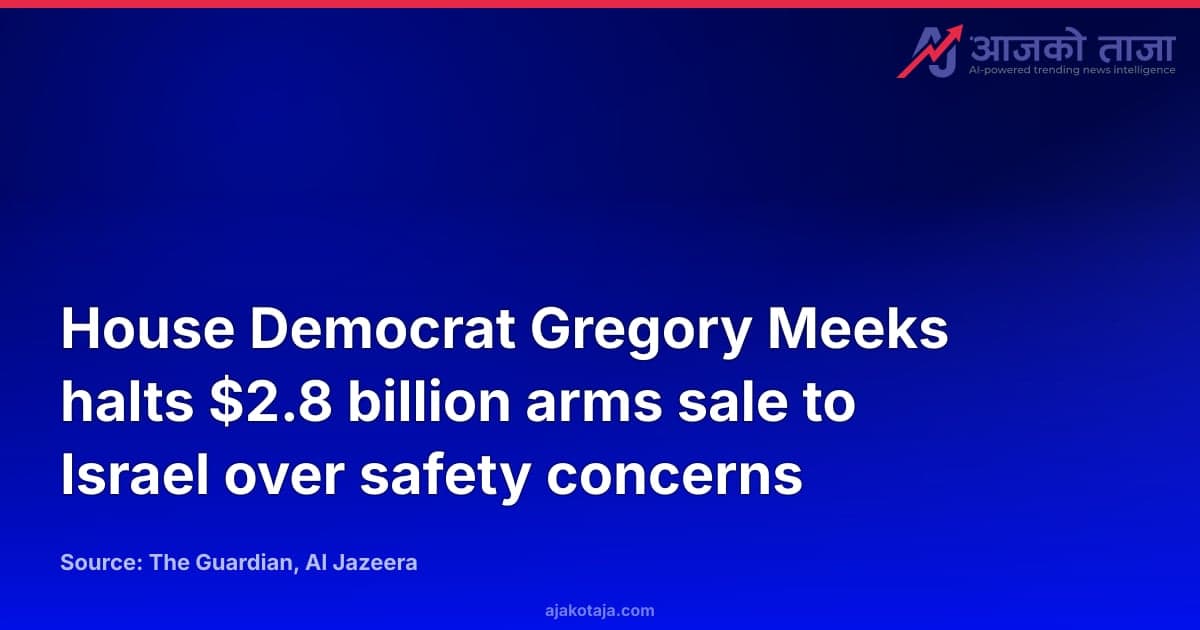 House Democrat Gregory Meeks halts $2.8 billion arms sale to Israel over safety concerns