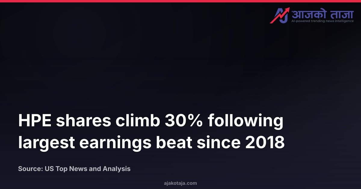 HPE shares climb 30% following largest earnings beat since 2018