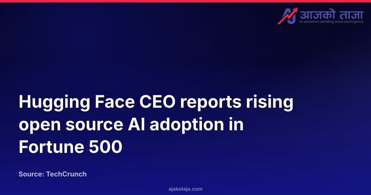 Hugging Face CEO reports rising open source AI adoption in Fortune 500