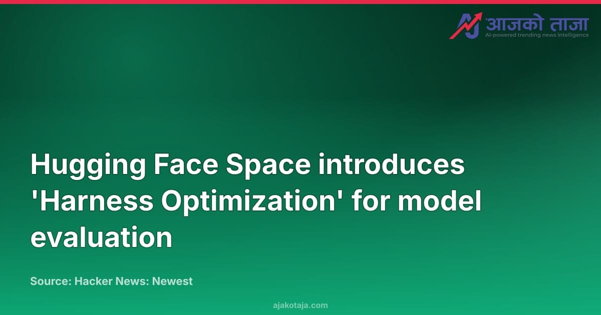 Hugging Face Space introduces 'Harness Optimization' for model evaluation