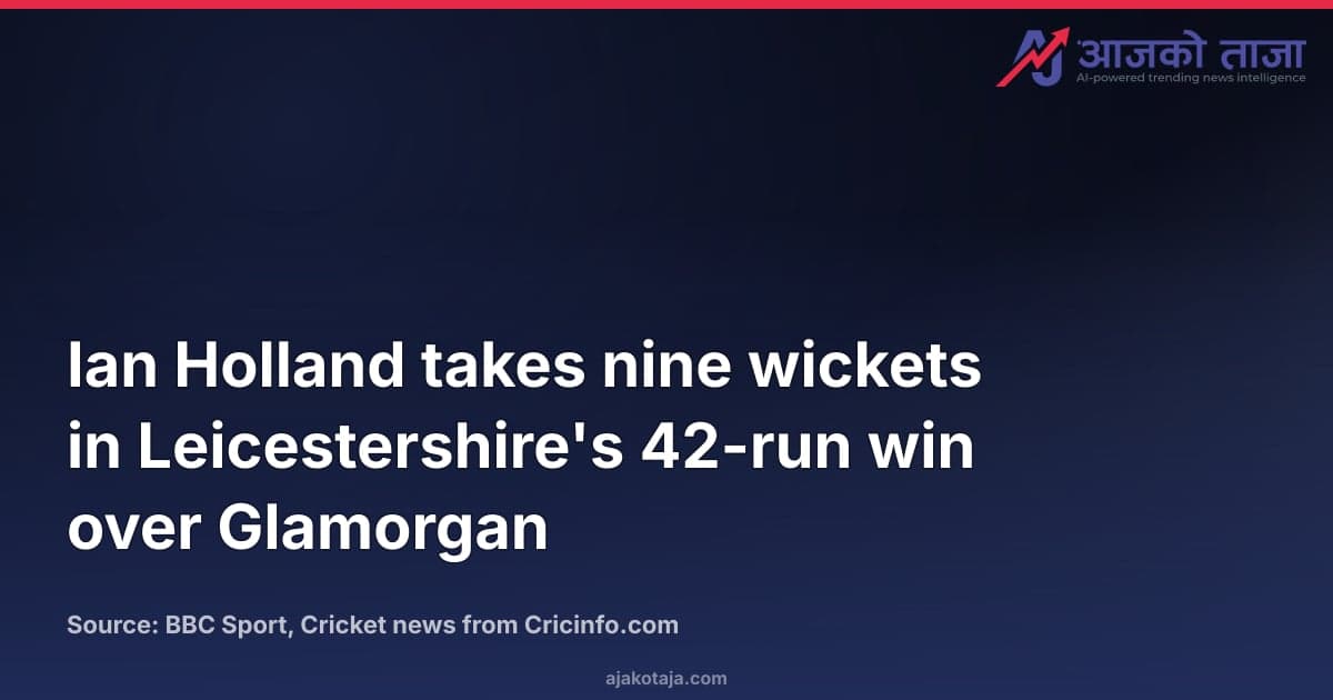 Ian Holland takes nine wickets in Leicestershire's 42-run win over Glamorgan