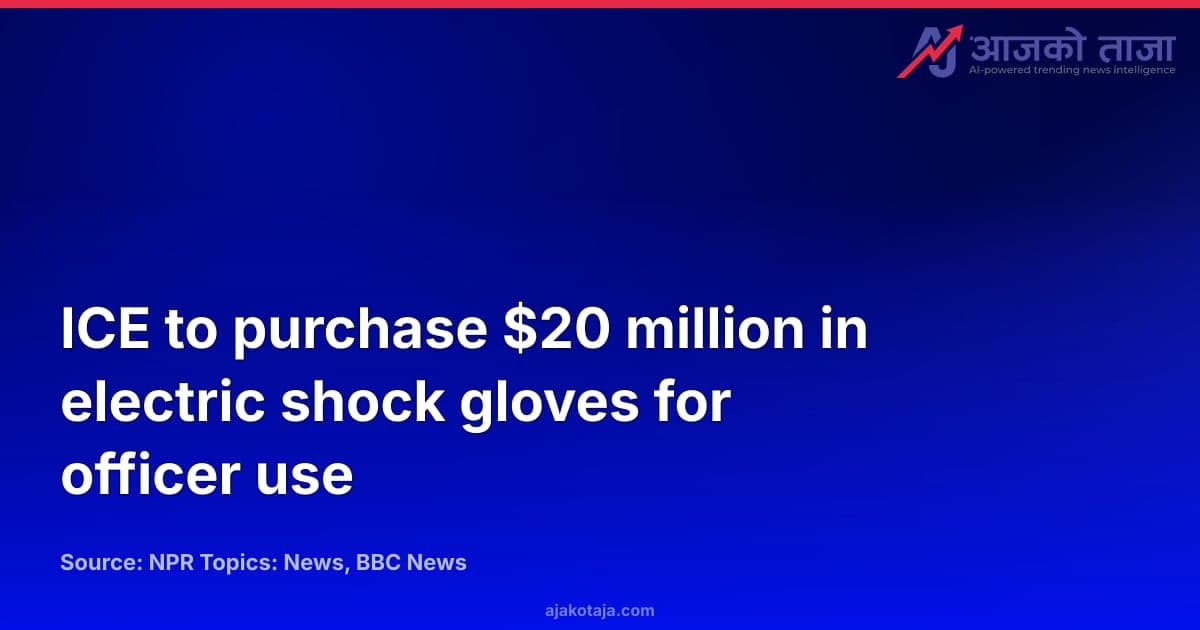 ICE to purchase $20 million in electric shock gloves for officer use