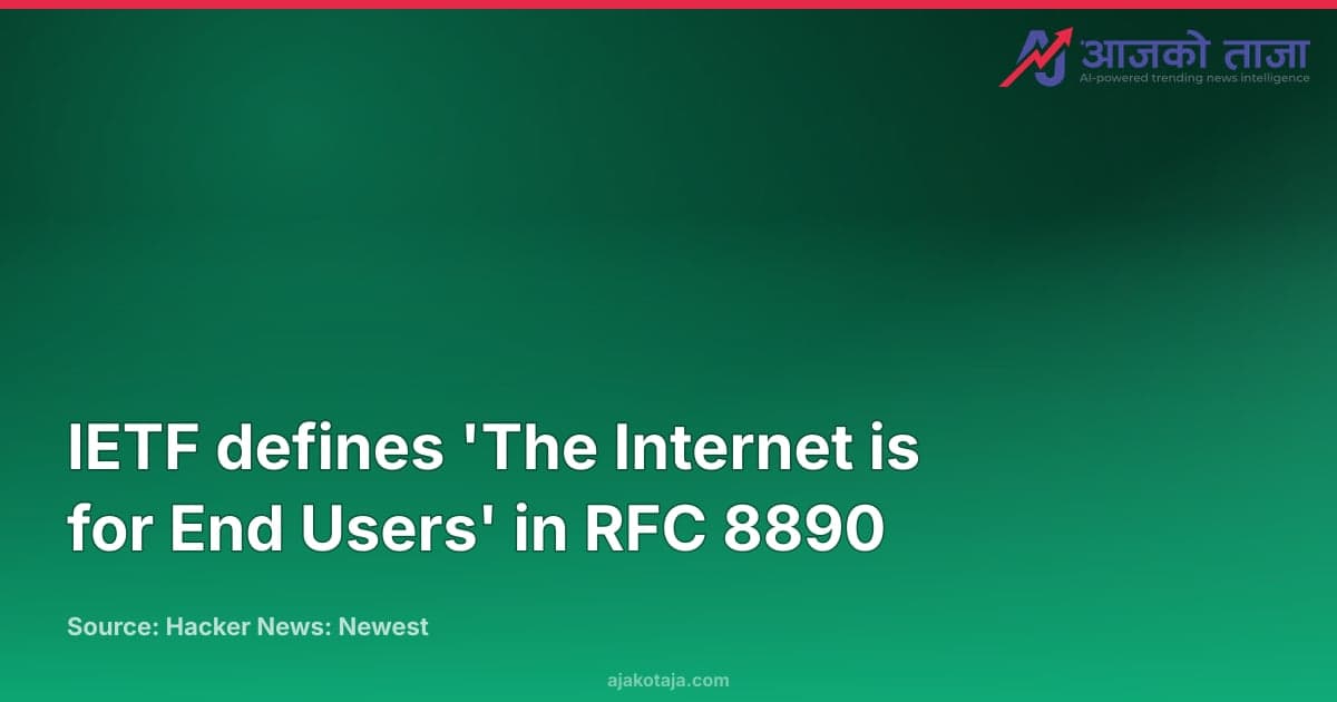 IETF defines 'The Internet is for End Users' in RFC 8890