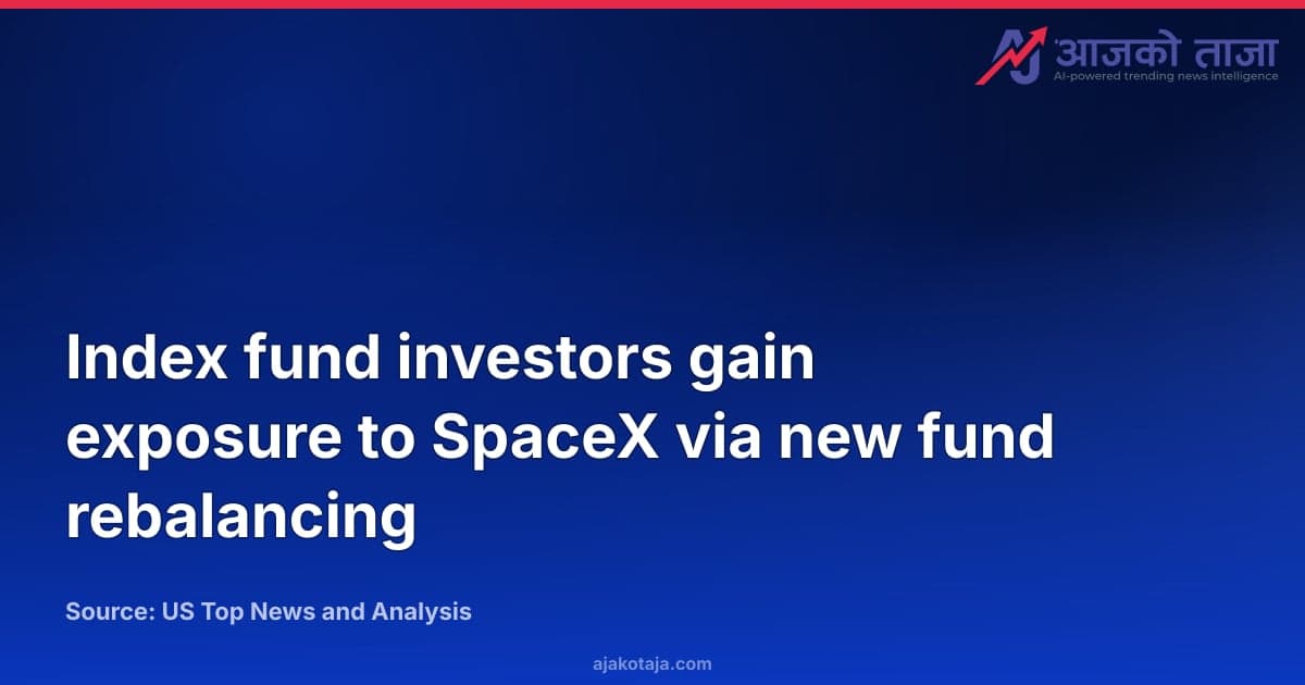 Index fund investors gain exposure to SpaceX via new fund rebalancing