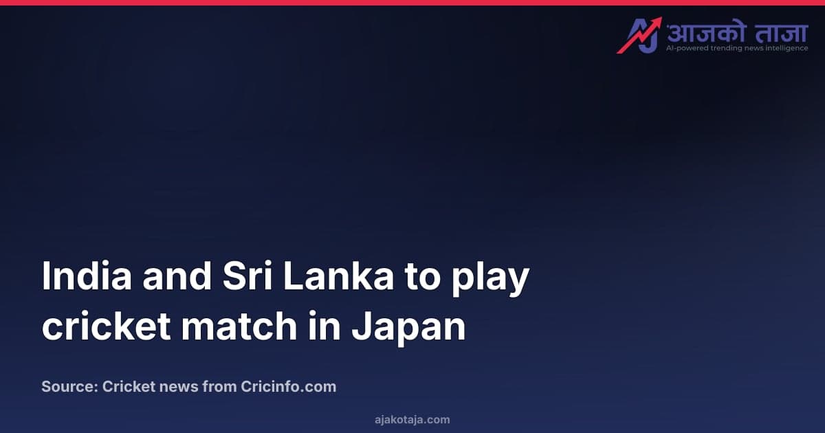 India and Sri Lanka to play cricket match in Japan