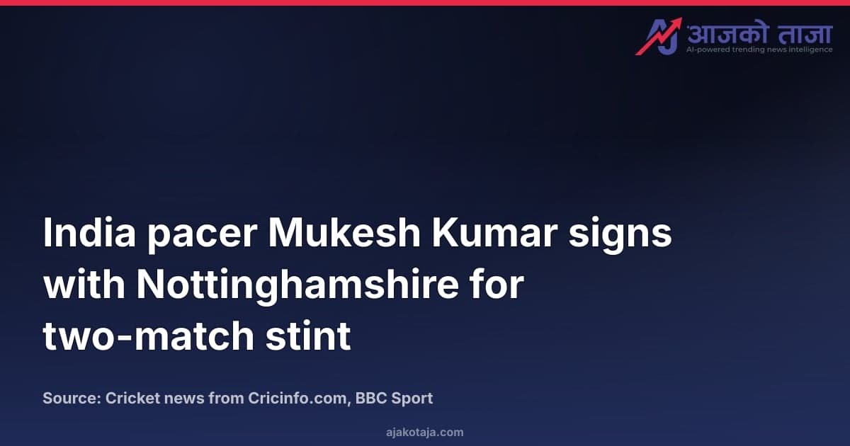 India pacer Mukesh Kumar signs with Nottinghamshire for two-match stint