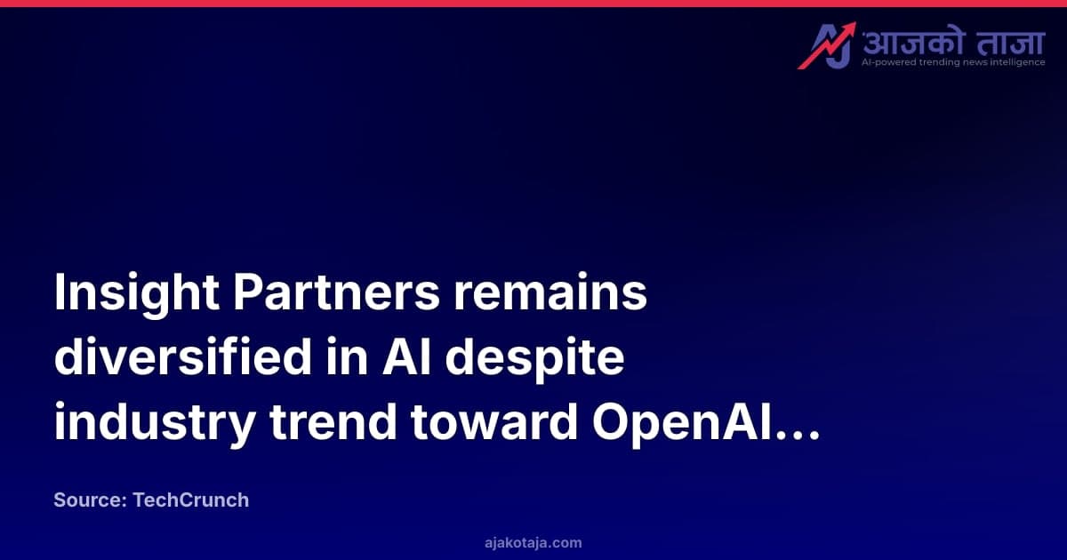 Insight Partners remains diversified in AI despite industry trend toward OpenAI and Anthropic