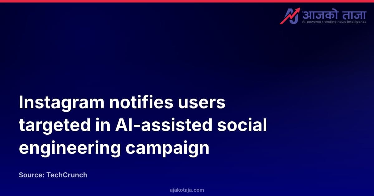 Instagram notifies users targeted in AI-assisted social engineering campaign