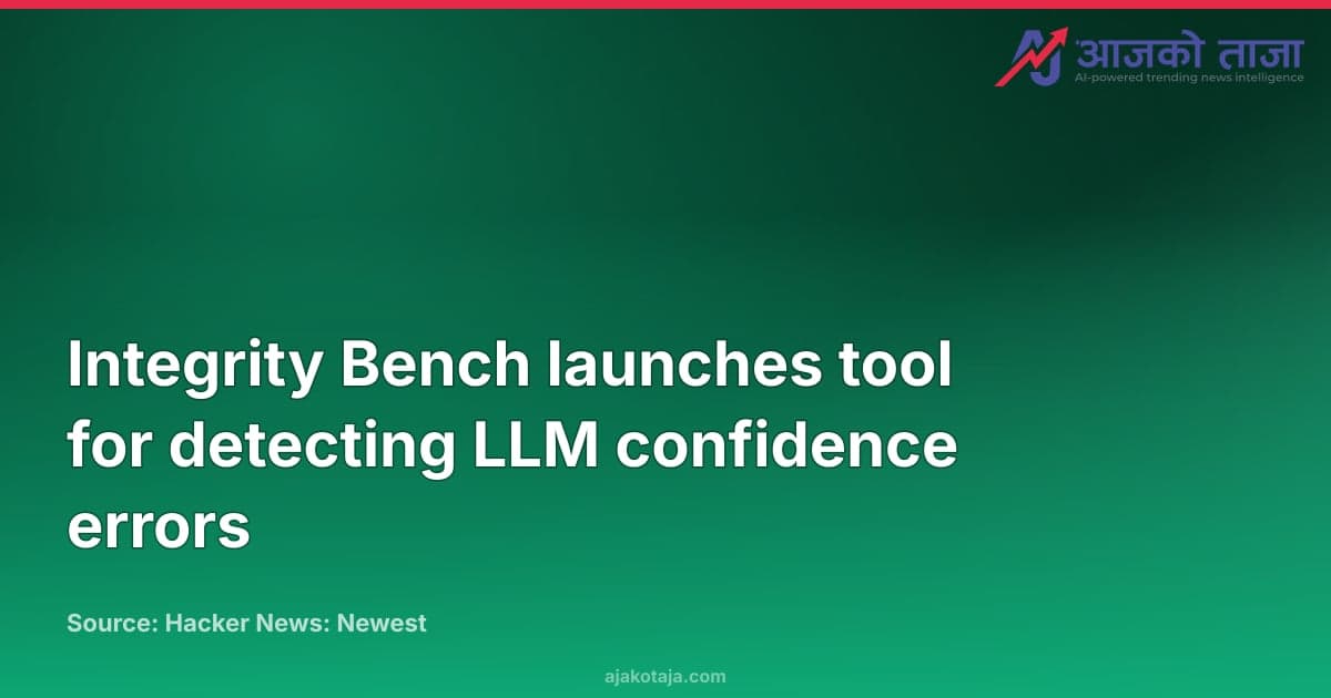 Integrity Bench launches tool for detecting LLM confidence errors