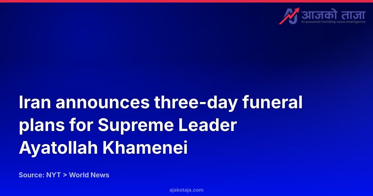 Iran announces three-day funeral plans for Supreme Leader Ayatollah Khamenei