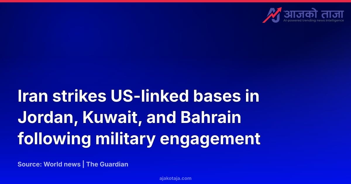 Iran strikes US-linked bases in Jordan, Kuwait, and Bahrain following military engagement