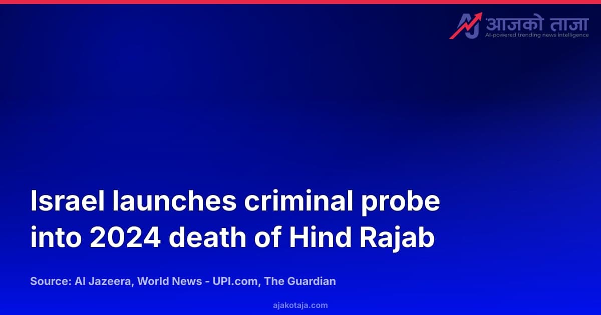 Israel launches criminal probe into 2024 death of Hind Rajab