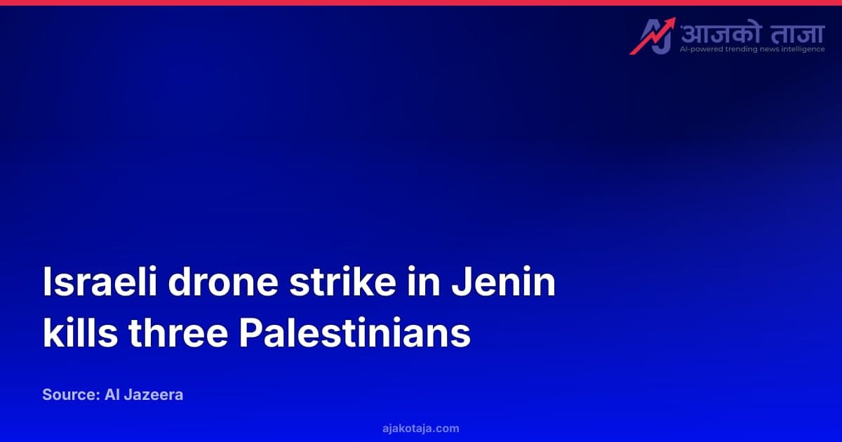 Israeli drone strike in Jenin kills three Palestinians