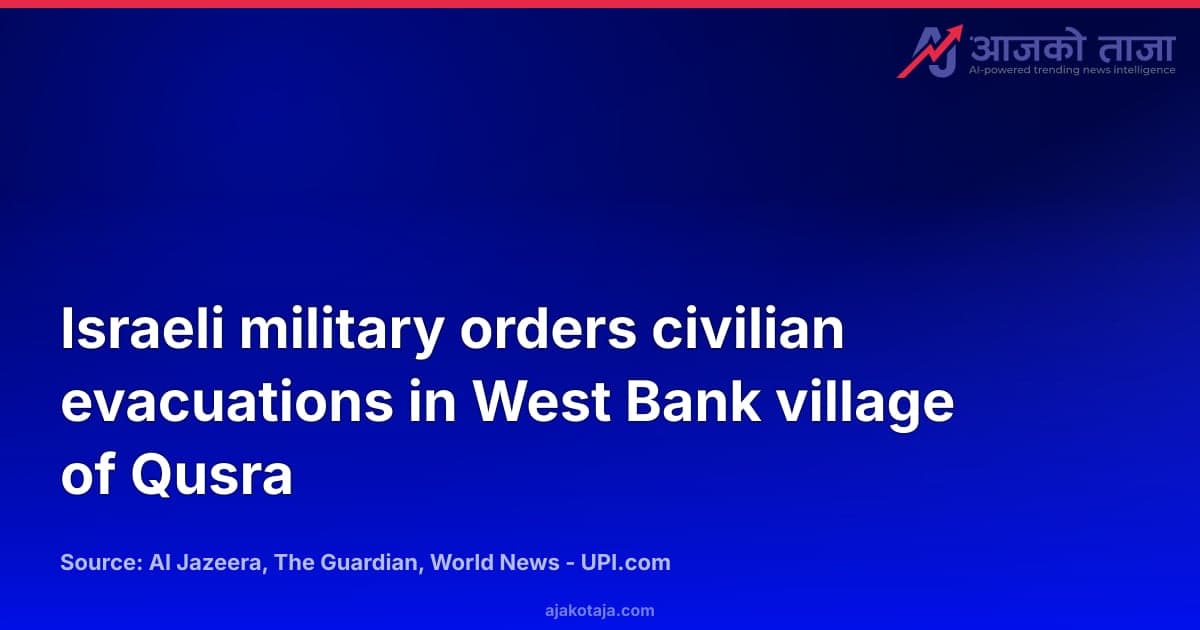 Israeli military orders civilian evacuations in West Bank village of Qusra