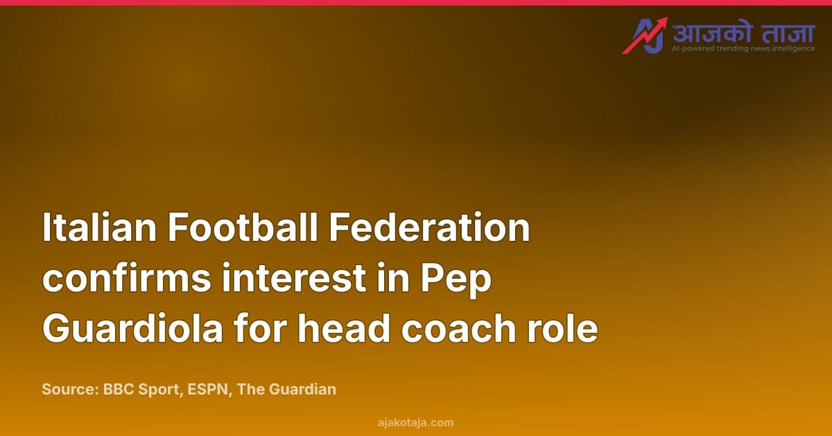 Italian Football Federation confirms interest in Pep Guardiola for head coach role