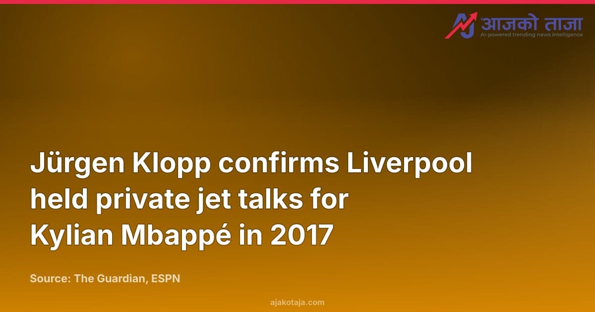 Jürgen Klopp confirms Liverpool held private jet talks for Kylian Mbappé in 2017