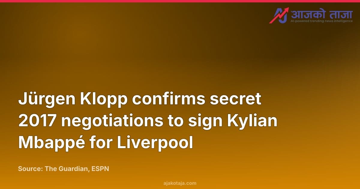 Jürgen Klopp confirms secret 2017 negotiations to sign Kylian Mbappé for Liverpool