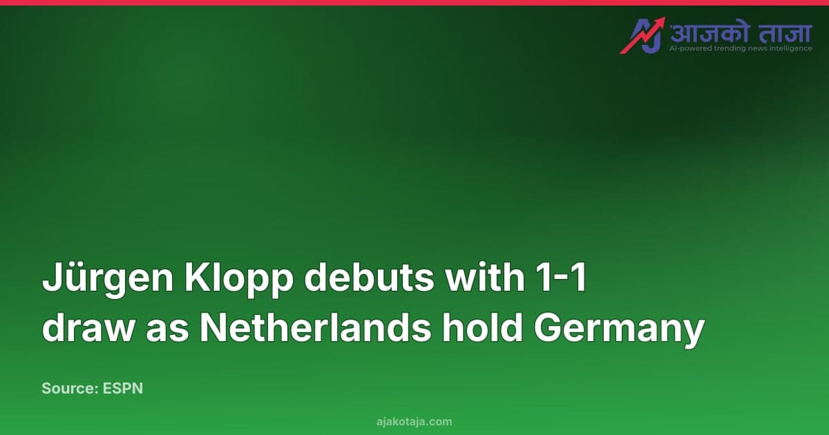 Jürgen Klopp debuts with 1-1 draw as Netherlands hold Germany