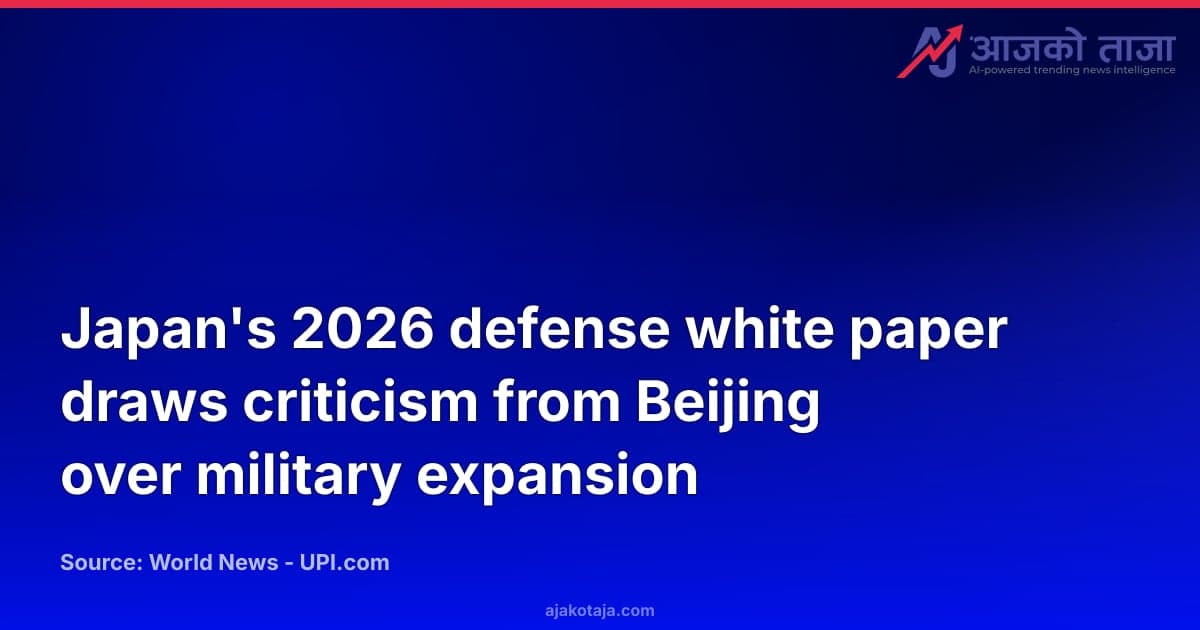 Japan's 2026 defense white paper draws criticism from Beijing over military expansion