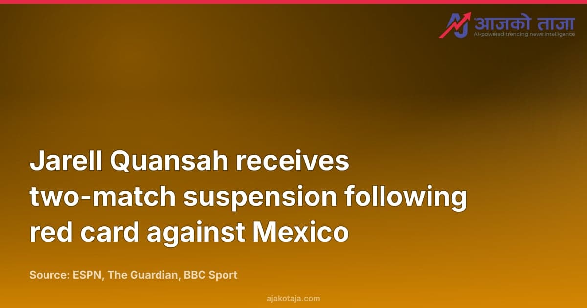 Jarell Quansah receives two-match suspension following red card against Mexico