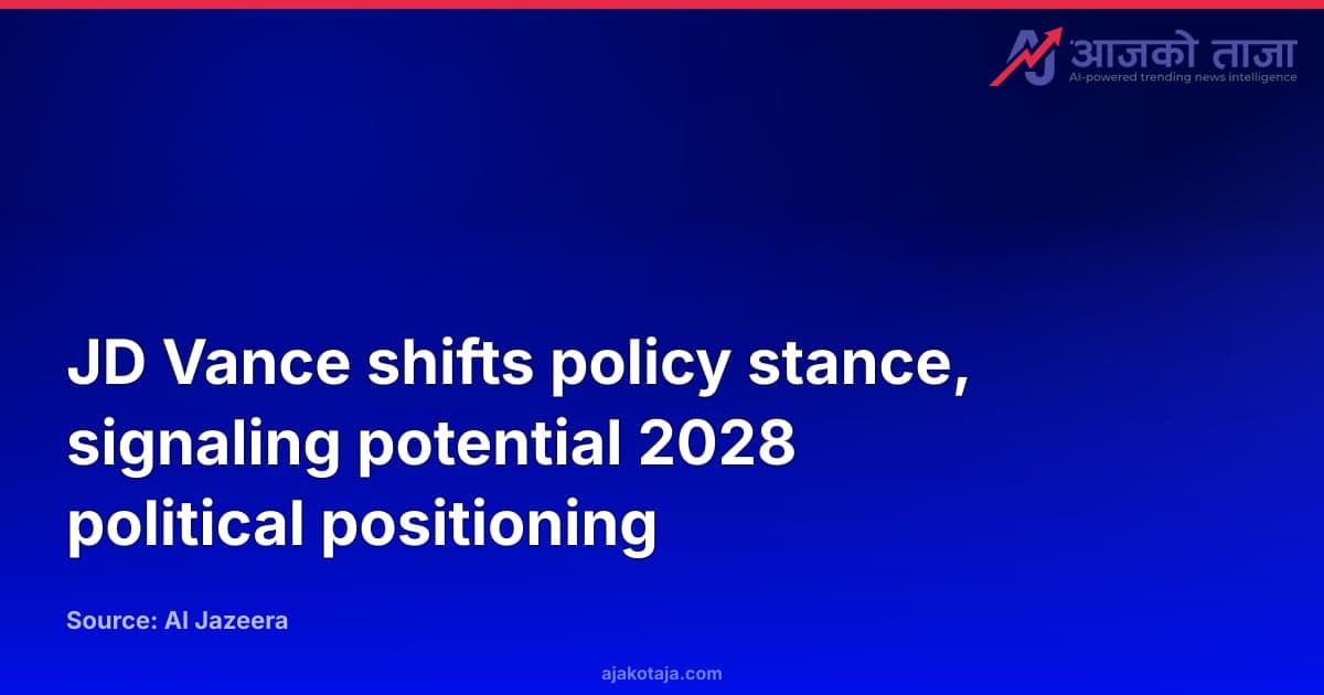 JD Vance shifts policy stance, signaling potential 2028 political positioning