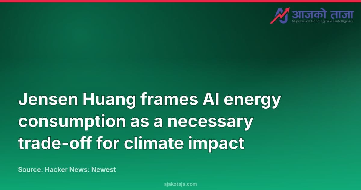 Jensen Huang frames AI energy consumption as a necessary trade-off for climate impact