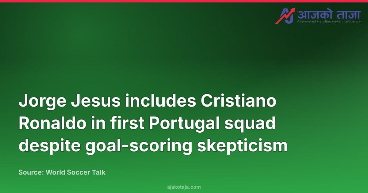 Jorge Jesus includes Cristiano Ronaldo in first Portugal squad despite goal-scoring skepticism