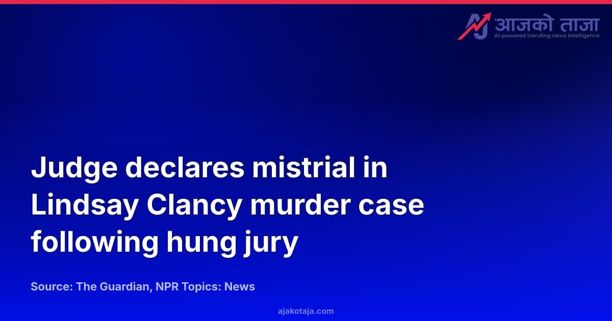 Judge declares mistrial in Lindsay Clancy murder case following hung jury