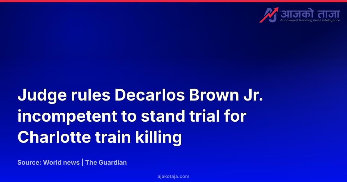 Judge rules Decarlos Brown Jr. incompetent to stand trial for Charlotte train killing
