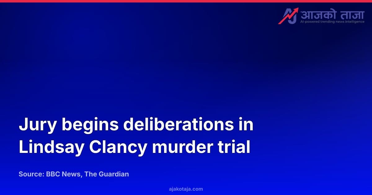 Jury begins deliberations in Lindsay Clancy murder trial