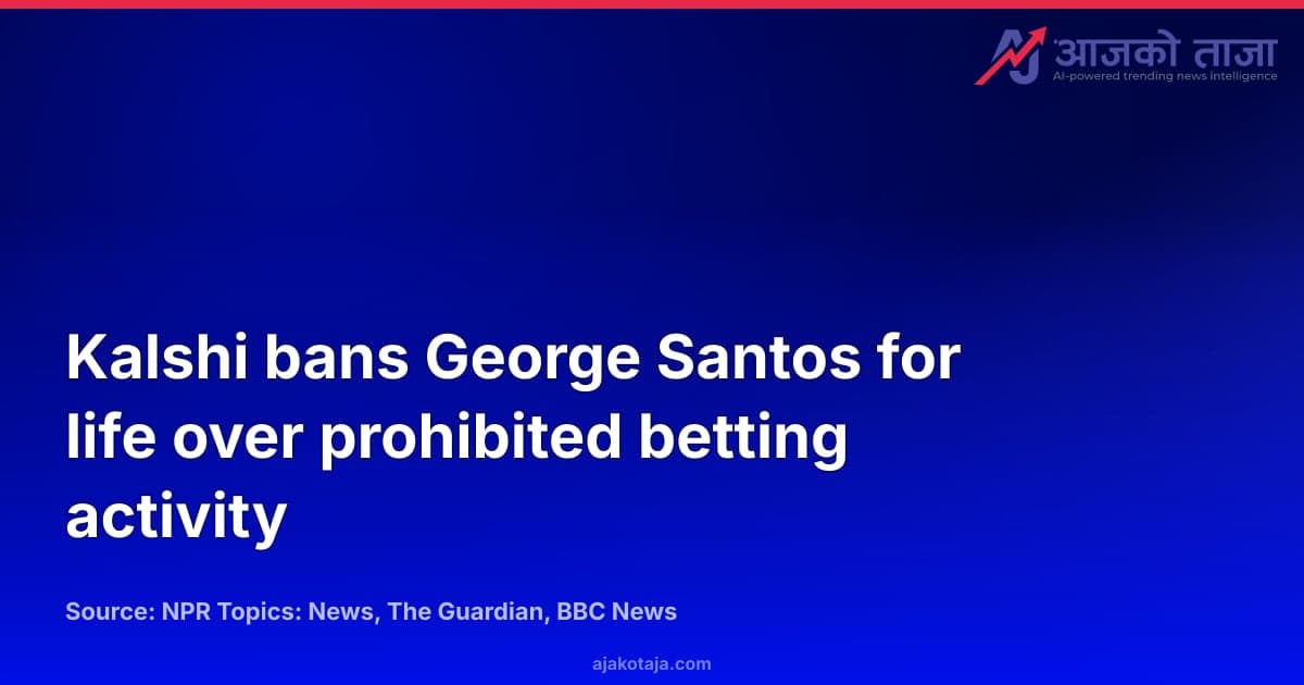 Kalshi bans George Santos for life over prohibited betting activity