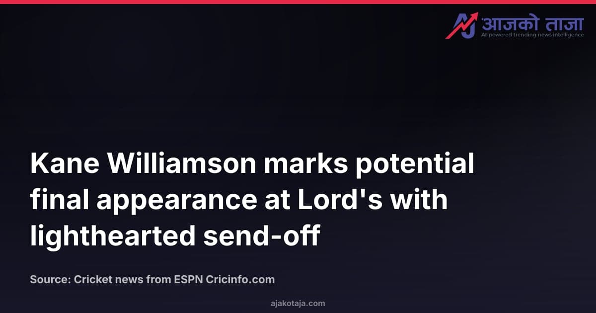 Kane Williamson marks potential final appearance at Lord's with lighthearted send-off