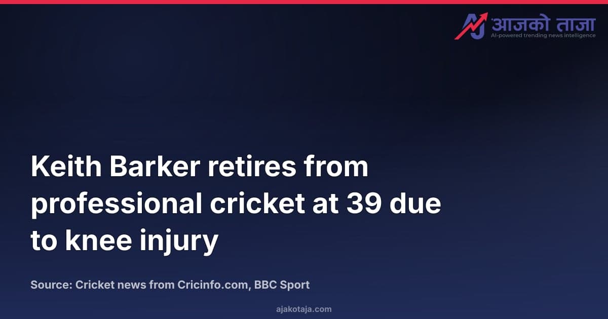 Keith Barker retires from professional cricket at 39 due to knee injury