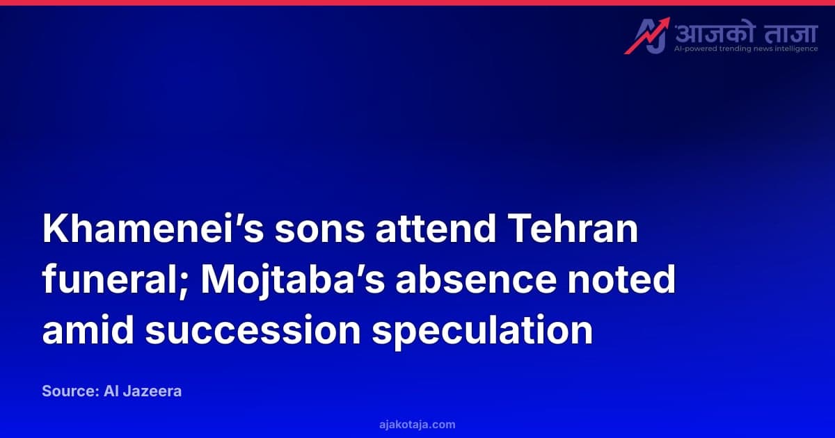 Khamenei’s sons attend Tehran funeral; Mojtaba’s absence noted amid succession speculation