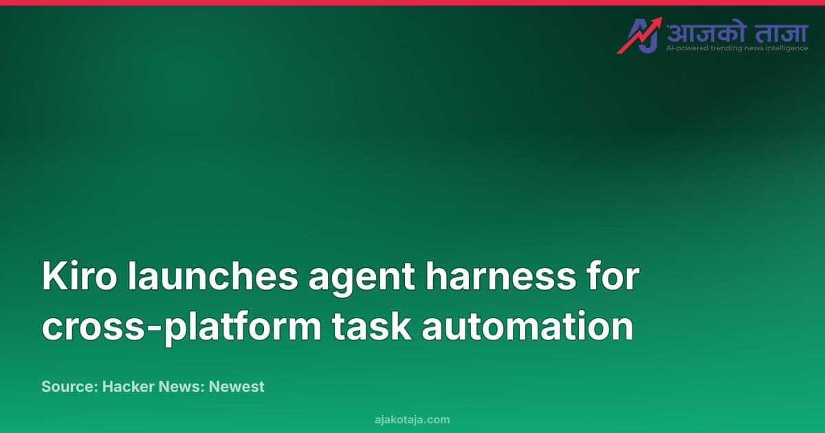 Kiro launches agent harness for cross-platform task automation