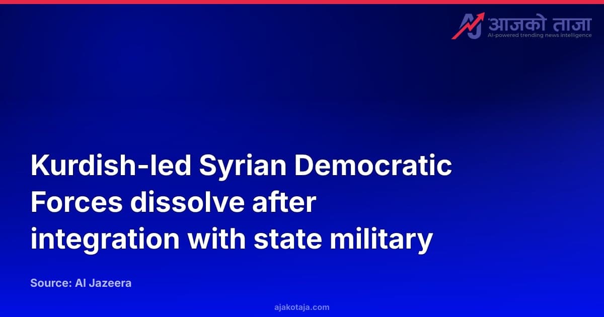 Kurdish-led Syrian Democratic Forces dissolve after integration with state military