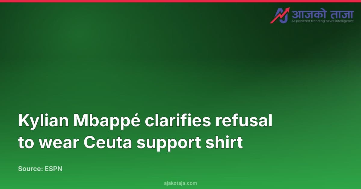 Kylian Mbappé clarifies refusal to wear Ceuta support shirt