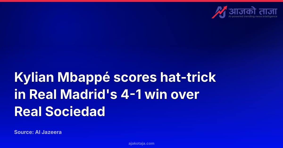 Kylian Mbappé scores hat-trick in Real Madrid's 4-1 win over Real Sociedad