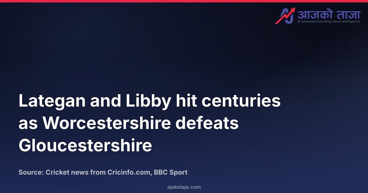 Lategan and Libby hit centuries as Worcestershire defeats Gloucestershire