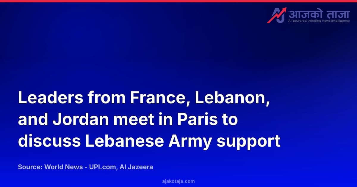 Leaders from France, Lebanon, and Jordan meet in Paris to discuss Lebanese Army support