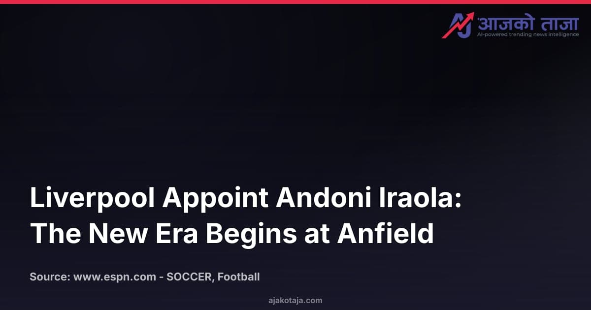 Liverpool Appoint Andoni Iraola: The New Era Begins at Anfield