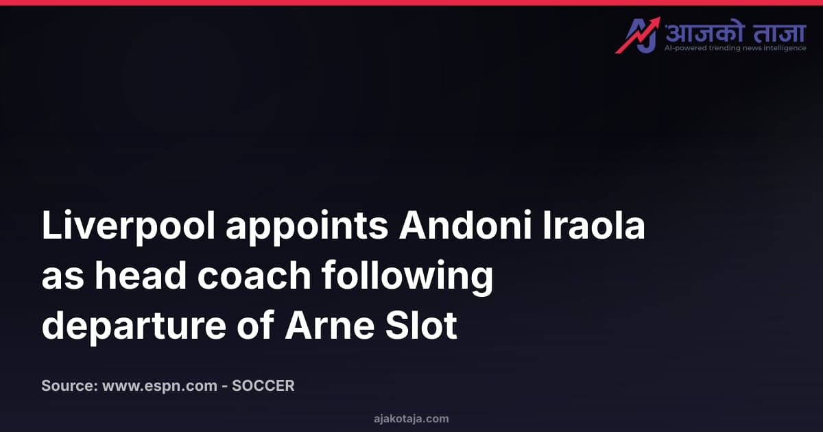 Liverpool appoints Andoni Iraola as head coach following departure of Arne Slot