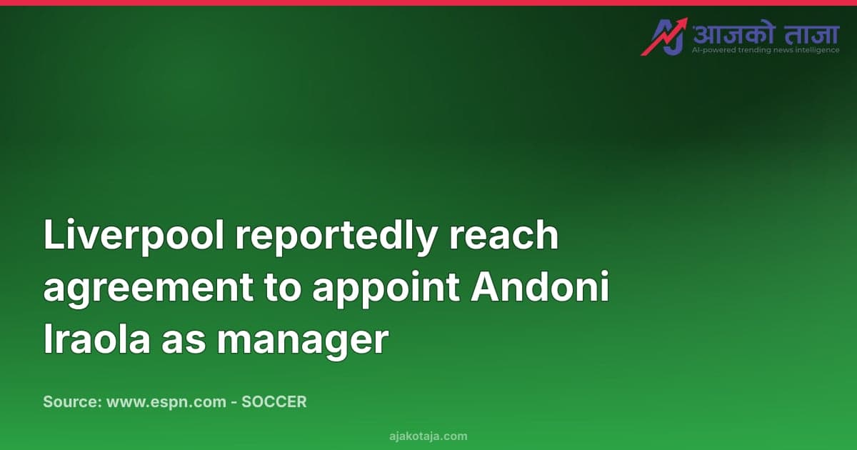 Liverpool reportedly reach agreement to appoint Andoni Iraola as manager