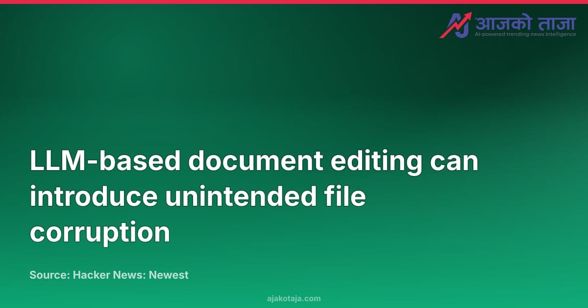 LLM-based document editing can introduce unintended file corruption