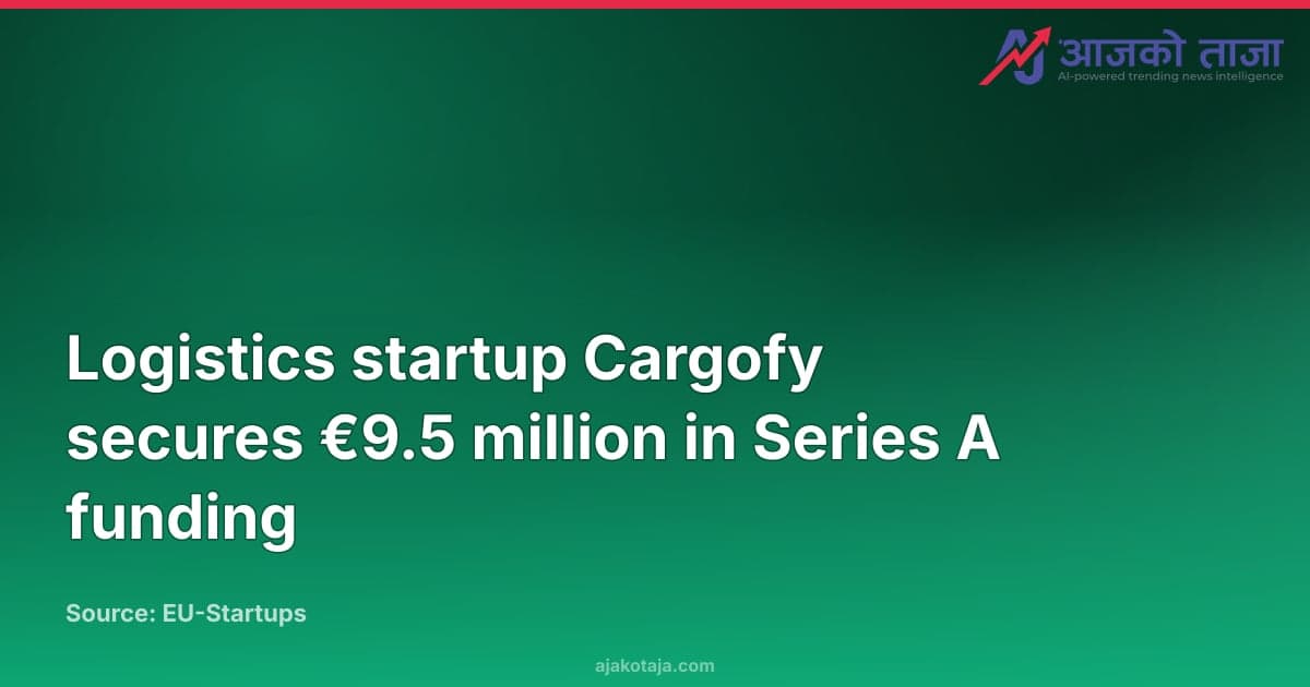 Logistics startup Cargofy secures €9.5 million in Series A funding