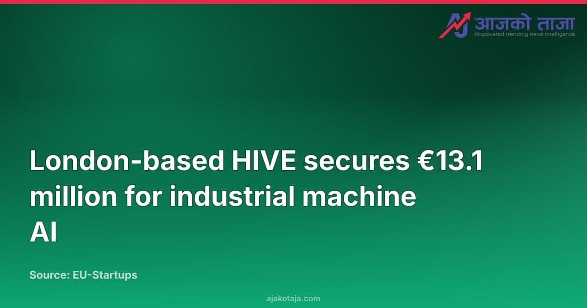 London-based HIVE secures €13.1 million for industrial machine AI