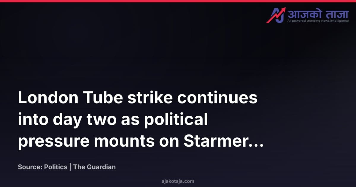 London Tube strike continues into day two as political pressure mounts on Starmer administration