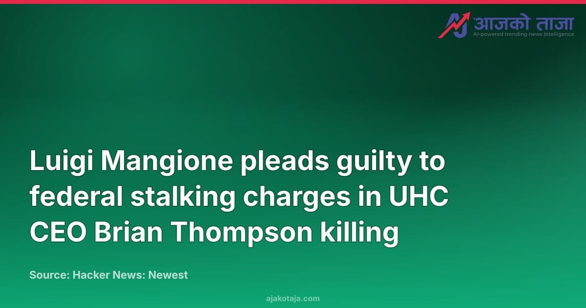 Luigi Mangione pleads guilty to federal stalking charges in UHC CEO Brian Thompson killing